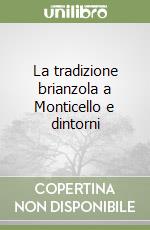 La tradizione brianzola a Monticello e dintorni