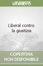 Liberal contro la giustizia