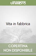 Vita in fabbrica libro