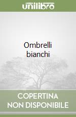 Ombrelli bianchi libro