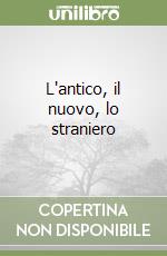 L'antico, il nuovo, lo straniero libro