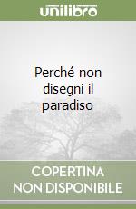 Perché non disegni il paradiso