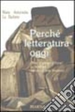 Perché letteratura oggi. Oltre i generi letterari, la scrittura, traccia di una presenza