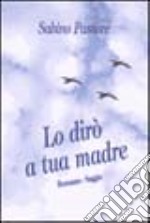 Lo dirò a tua madre libro