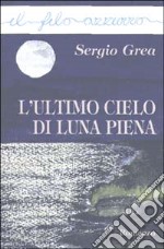 L'Ultimo cielo di luna piena libro