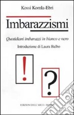 Imbarazzismi. Quotidiani imbarazzi in bianco e nero libro