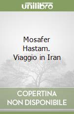 Mosafer Hastam. Viaggio in Iran libro