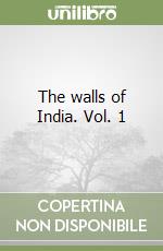 The walls of India. Vol. 1