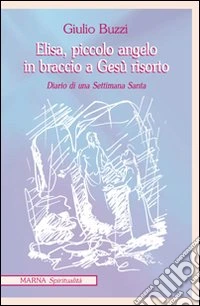 Elisa piccolo angelo in braccio a Gesù risorto