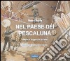 Nel paese dei pescaluna. Storie e leggende lariane libro