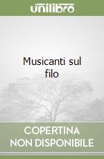 Musicanti sul filo libro