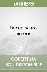 Donne senza amore libro