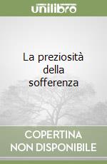 La preziosità della sofferenza