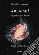 La relatività, lo spirituale nella scienza libro