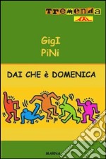 Dai che è domenica libro