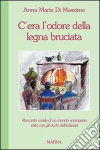 C'era l'odore della legna bruciata libro