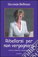 Ribellarsi per non vergognarsi