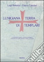 Lunigiana. Terra di templari