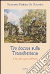 Tre donne sulla Transiberiana libro di Positano de Vincentiis Fiammetta