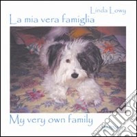 La mia vera famiglia. Testo inglese a fronte libro