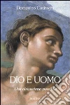 Dio e uomo. Una discussione possibile libro