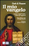 Il mio vangelo. I quattro Vangeli riuniti e ordinati per argomenti libro di Bertella G. (cur.)