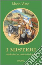 I Misteri. Meditazioni sui misteri del rosario libro