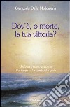 Dov'è, o morte, la tua vittoria? Sinfonia in tre movimenti libro