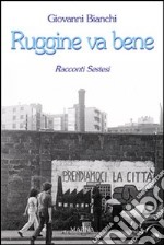 Ruggine va bene libro