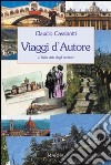 Viaggi d'autore. L'Italia vista dagli scrittori libro