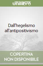 Dall'hegelismo all'antipositivismo libro