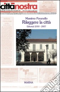 Rileggere la città. Editoriali 2000-2007 libro