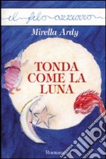 Tonda come la luna libro