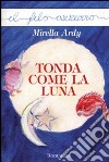 Tonda come la luna libro