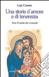 Una storia d'amore e di tenerezza. Note di spiritualità coniugale libro