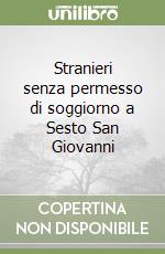 Stranieri senza permesso di soggiorno a Sesto San Giovanni libro