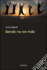 Barcollo ma non mollo