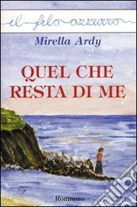 Quel che resta di me