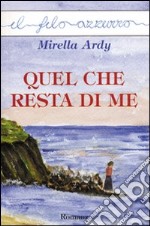 Quel che resta di me libro