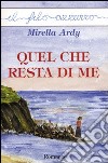 Quel che resta di me libro