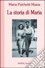 La storia di Maria libro