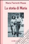 La storia di Maria libro di Palchetti Mazza Maria