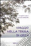 Viaggio nella terra di Gesù libro