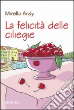 La Felicità delle ciliegie libro