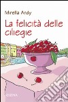 La Felicità delle ciliegie libro