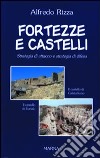 Fortezze e castelli. Strategia d'attacco e strategia di difesa libro di Rizza Alfredo