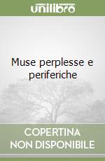 Muse perplesse e periferiche