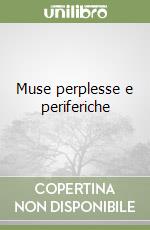 Muse perplesse e periferiche libro