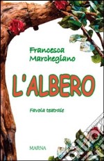 L'albero. Favola teatrale libro