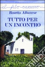 Tutto per un incontro libro